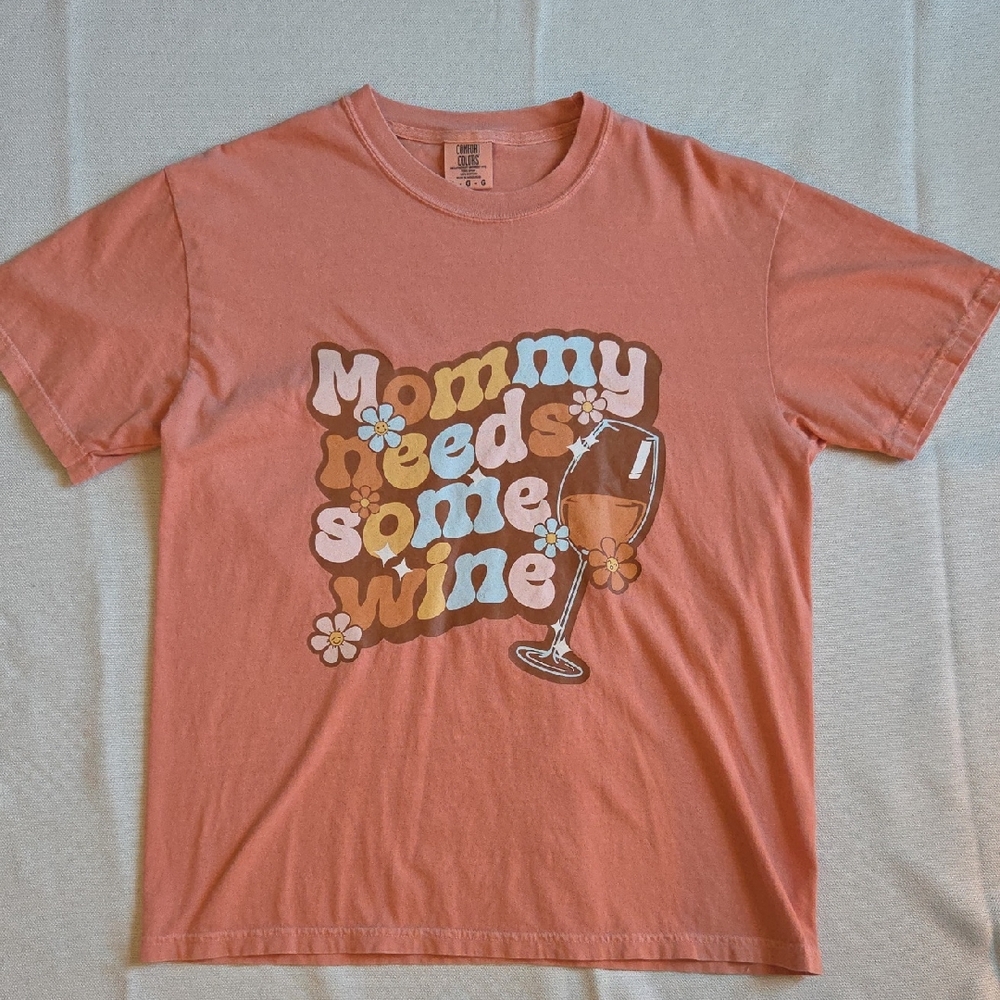 "Mommy needs some Wine" Funny Mom shirt Comfort Colors Coral Tee